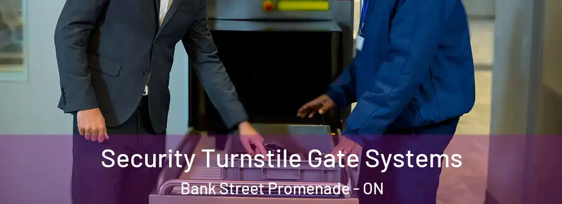  Security Turnstile Gate Systems Bank Street Promenade - ON
