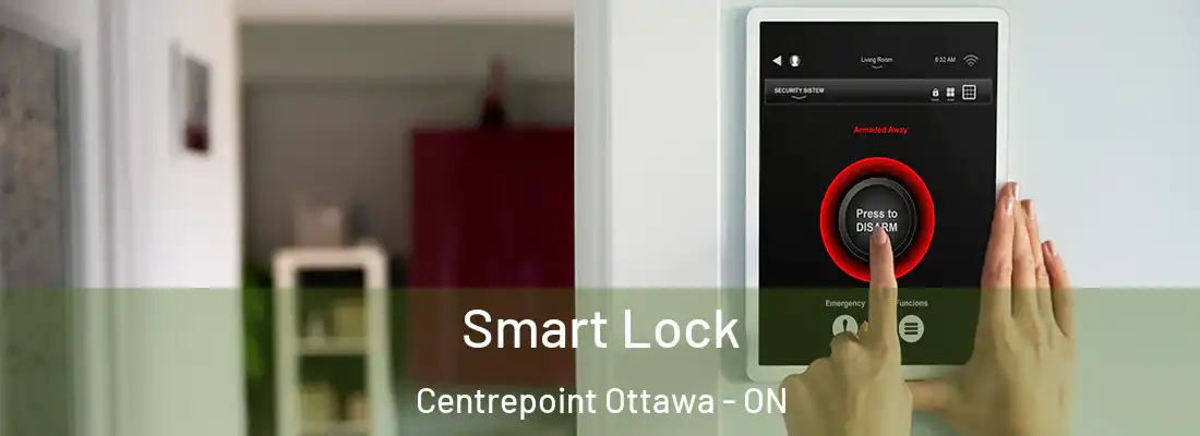  Smart Lock Centrepoint Ottawa - ON