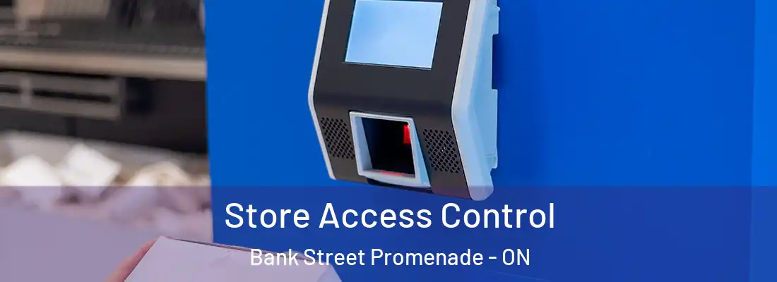  Store Access Control Bank Street Promenade - ON