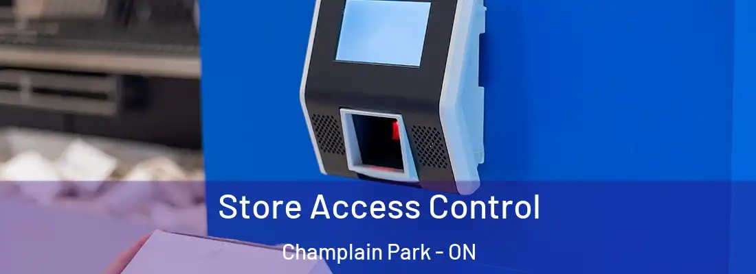  Store Access Control Champlain Park - ON