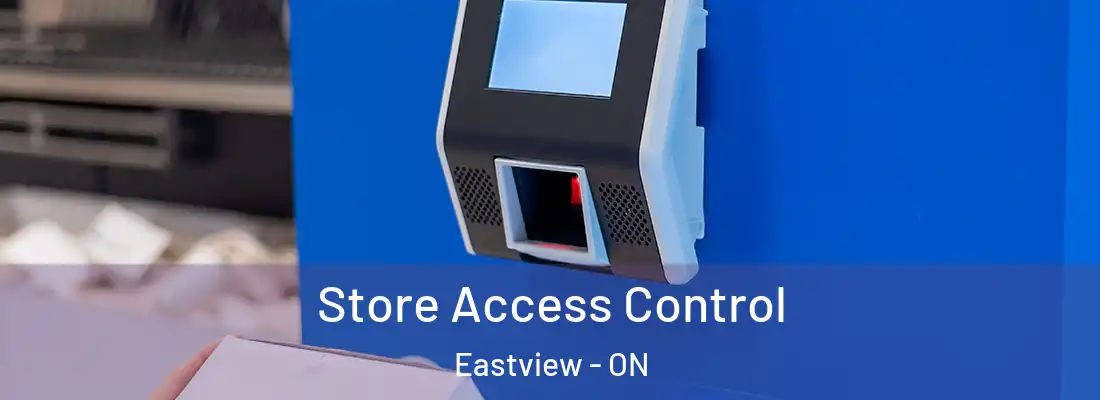  Store Access Control Eastview - ON