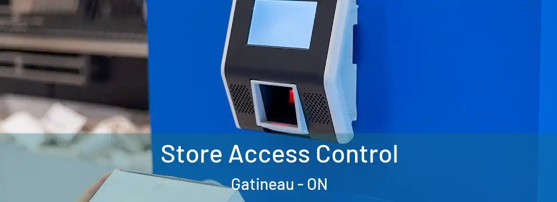  Store Access Control Gatineau - ON