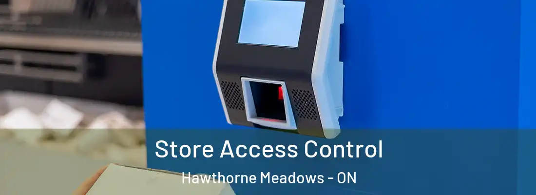  Store Access Control Hawthorne Meadows - ON