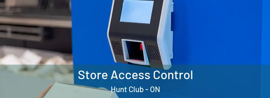  Store Access Control Hunt Club - ON