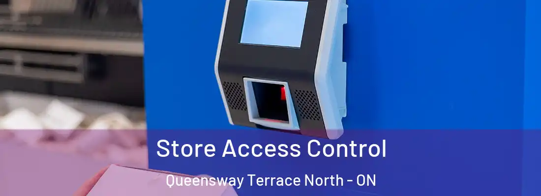  Store Access Control Queensway Terrace North - ON