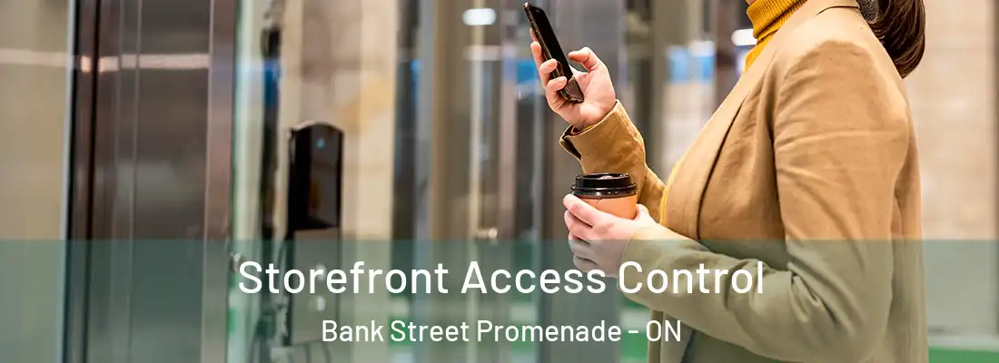  Storefront Access Control Bank Street Promenade - ON
