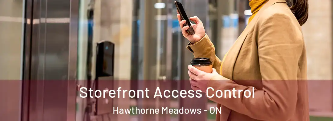  Storefront Access Control Hawthorne Meadows - ON