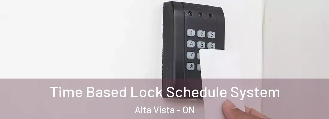  Time Based Lock Schedule System Alta Vista - ON
