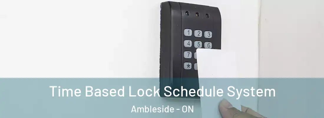  Time Based Lock Schedule System Ambleside - ON