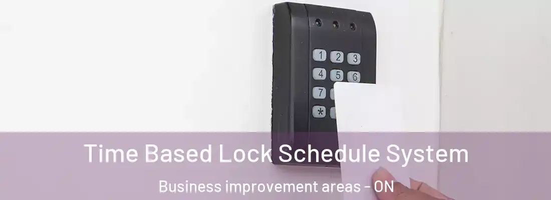  Time Based Lock Schedule System Business improvement areas - ON