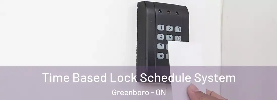  Time Based Lock Schedule System Greenboro - ON
