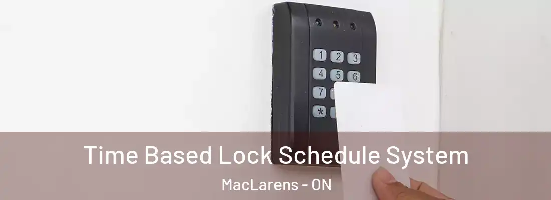  Time Based Lock Schedule System MacLarens - ON