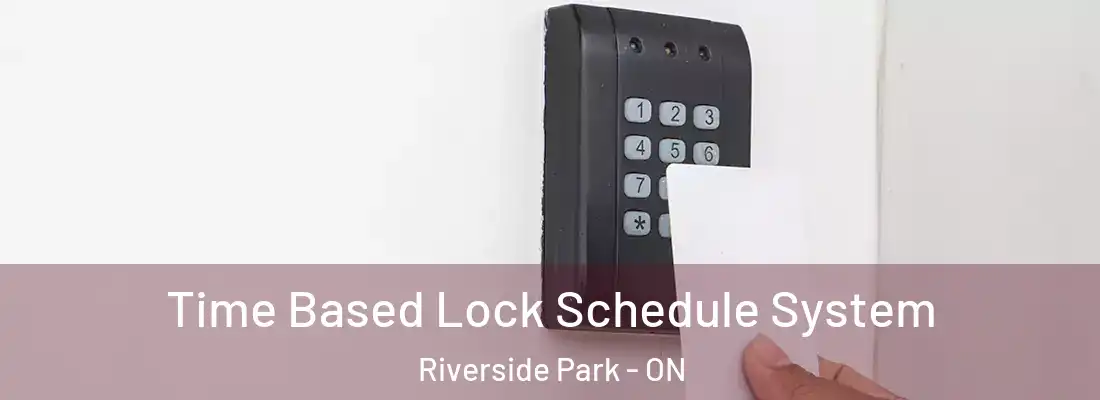  Time Based Lock Schedule System Riverside Park - ON