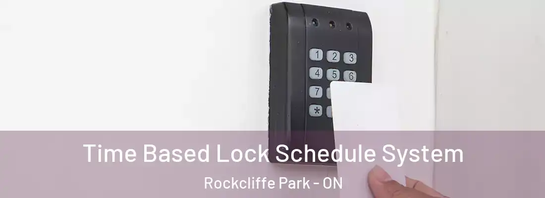  Time Based Lock Schedule System Rockcliffe Park - ON