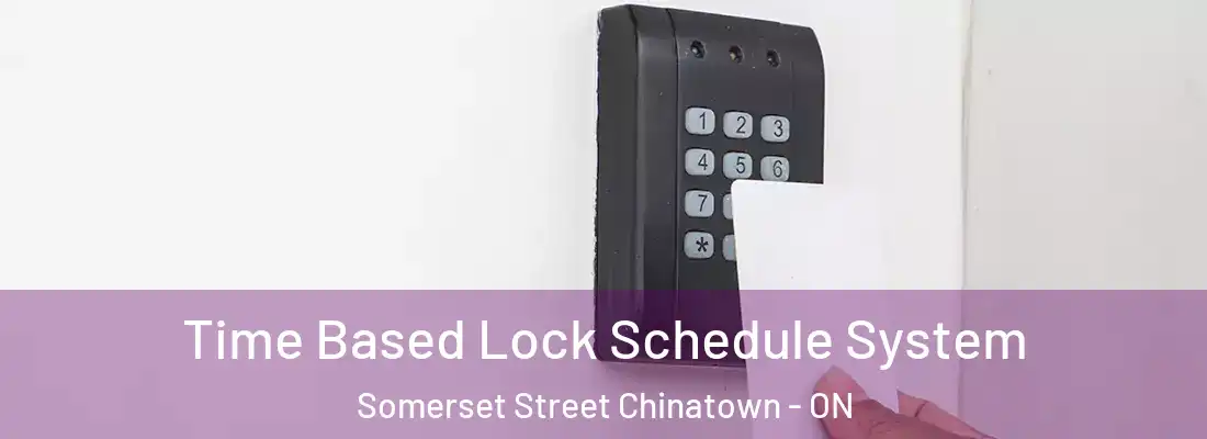  Time Based Lock Schedule System Somerset Street Chinatown - ON