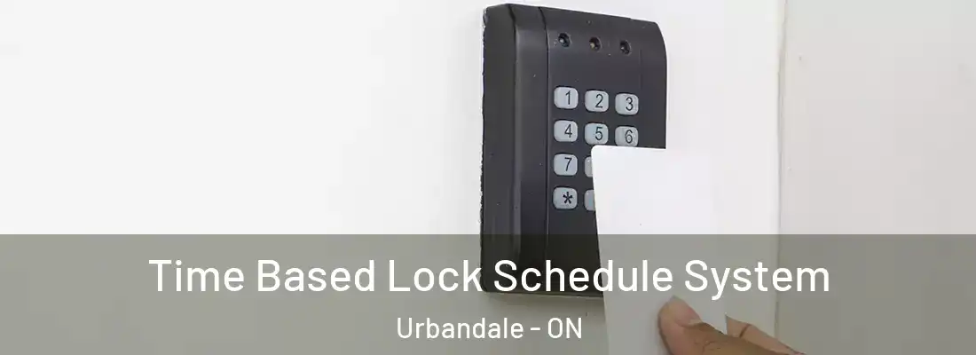  Time Based Lock Schedule System Urbandale - ON