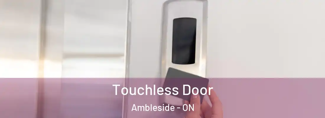 Touchless Door Ambleside - ON
