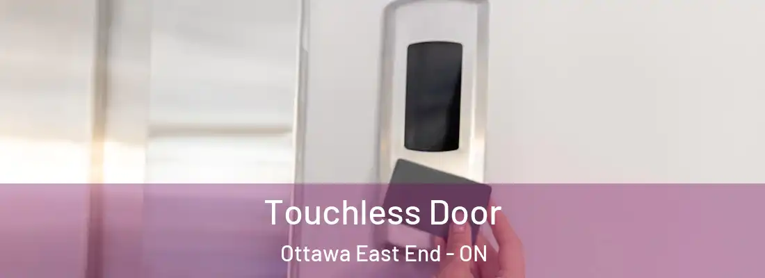  Touchless Door Ottawa East End - ON