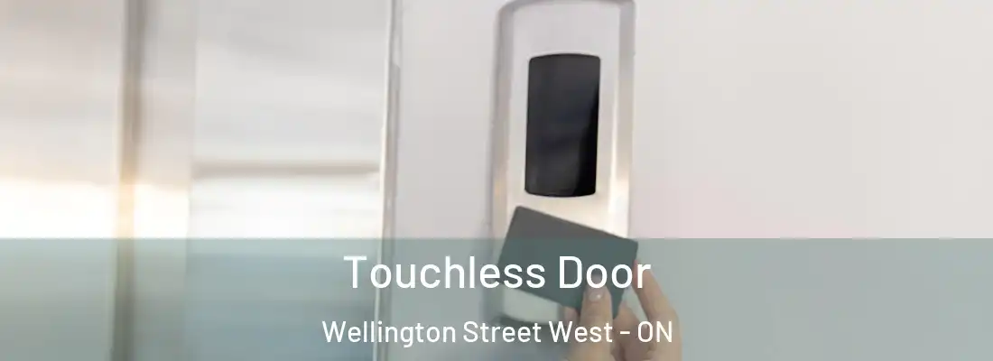  Touchless Door Wellington Street West - ON