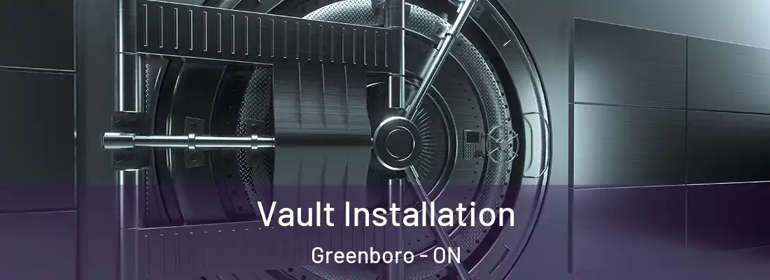  Vault Installation Greenboro - ON