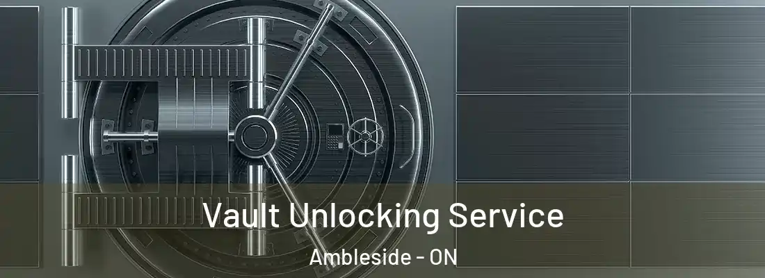  Vault Unlocking Service Ambleside - ON