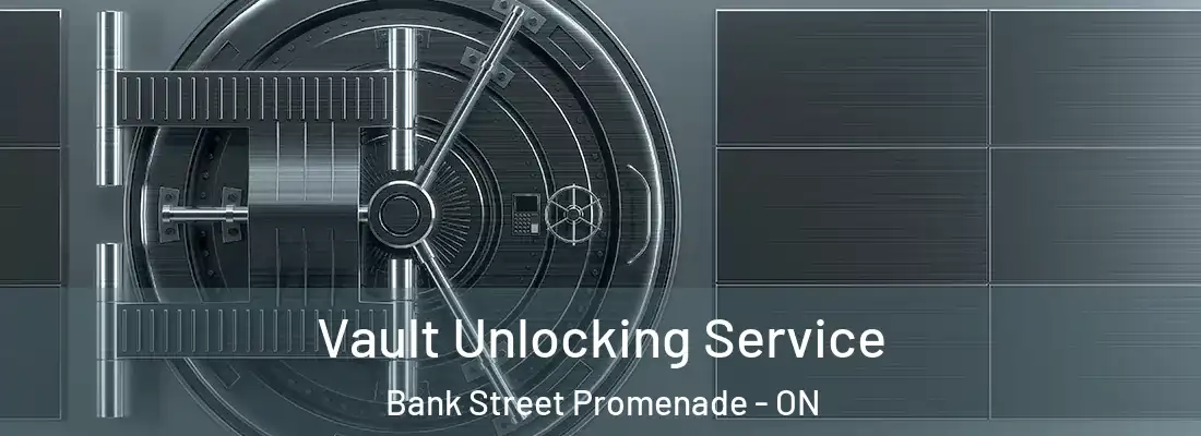  Vault Unlocking Service Bank Street Promenade - ON