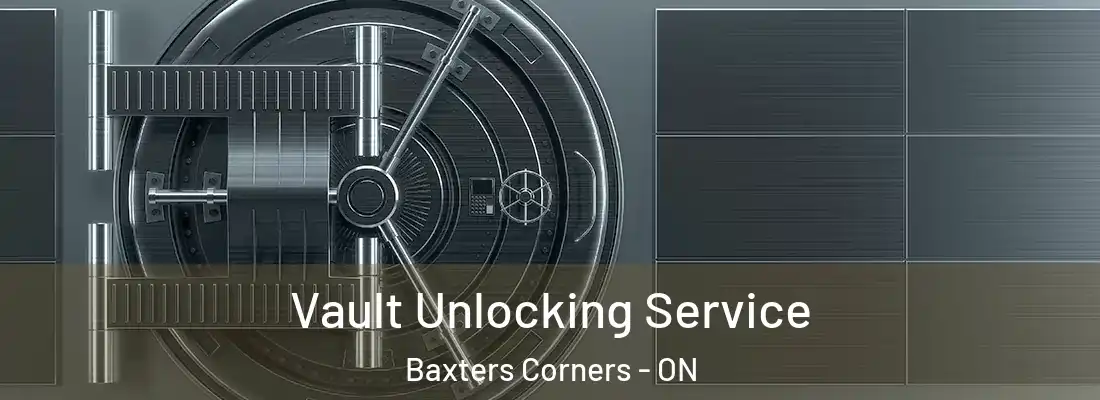  Vault Unlocking Service Baxters Corners - ON