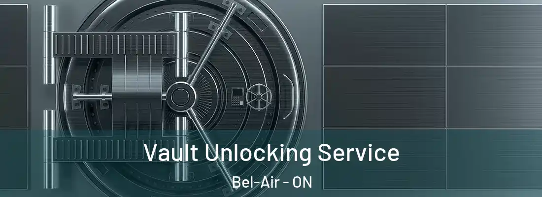  Vault Unlocking Service Bel-Air - ON