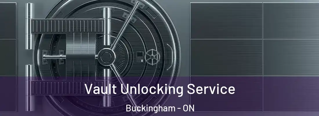  Vault Unlocking Service Buckingham - ON