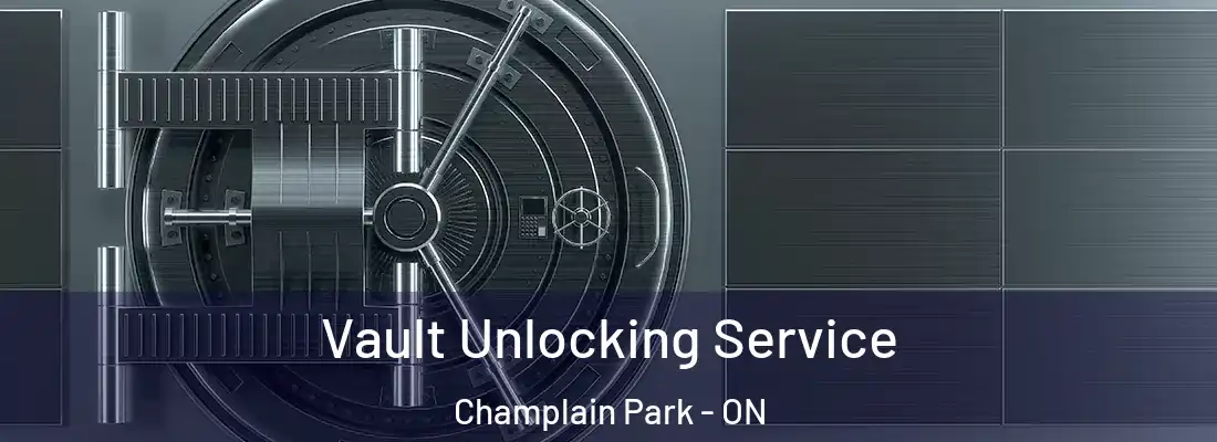  Vault Unlocking Service Champlain Park - ON