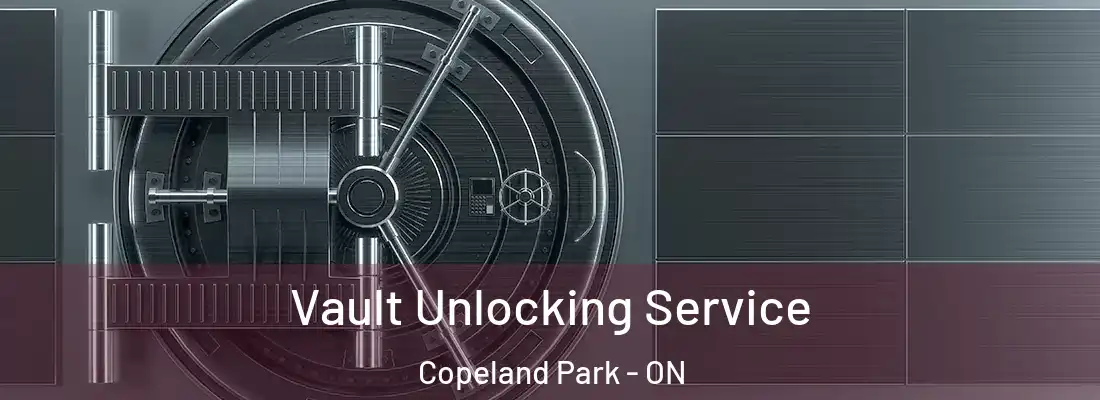  Vault Unlocking Service Copeland Park - ON