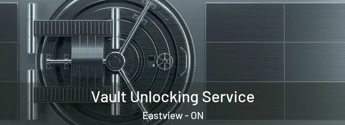  Vault Unlocking Service Eastview - ON