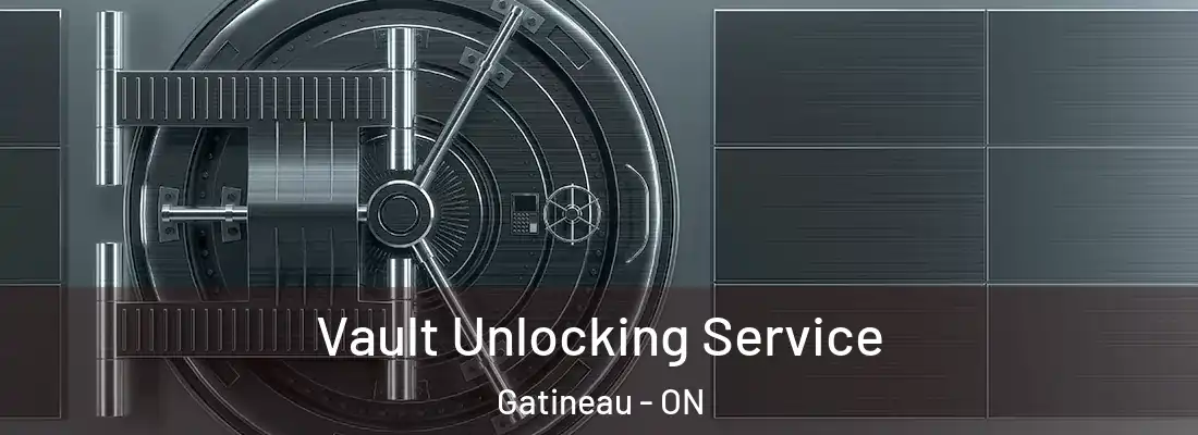  Vault Unlocking Service Gatineau - ON