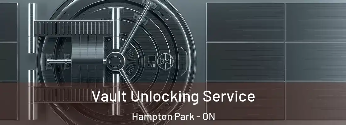  Vault Unlocking Service Hampton Park - ON