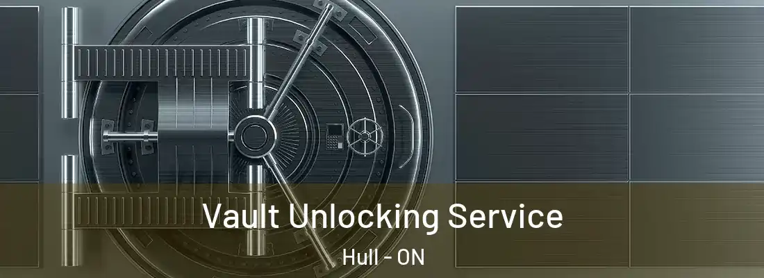  Vault Unlocking Service Hull - ON