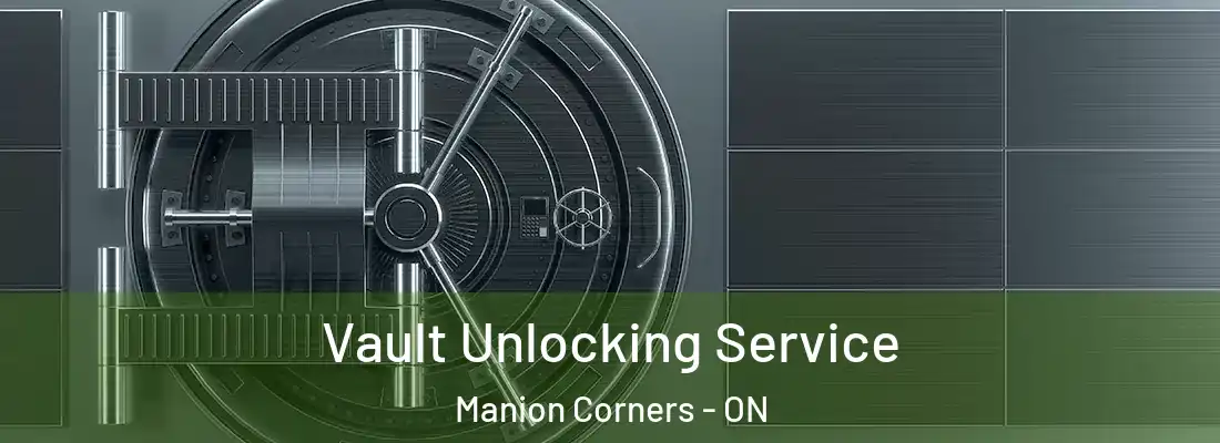  Vault Unlocking Service Manion Corners - ON