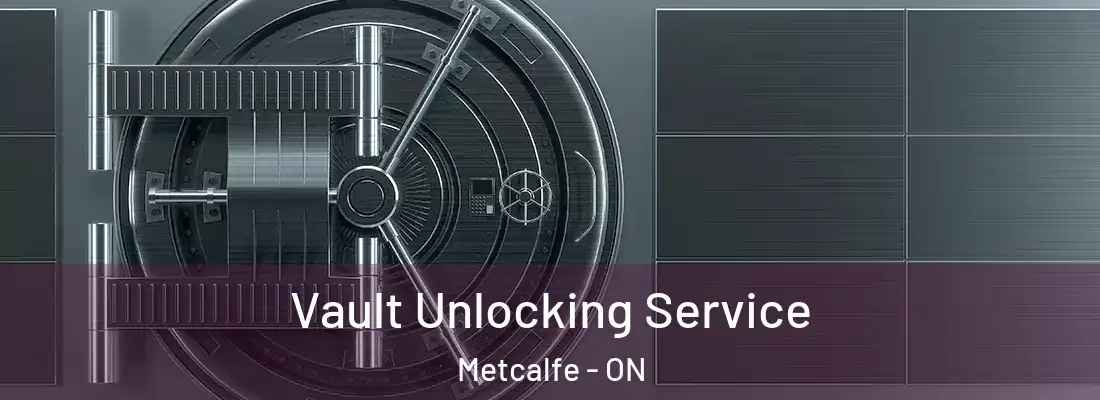  Vault Unlocking Service Metcalfe - ON