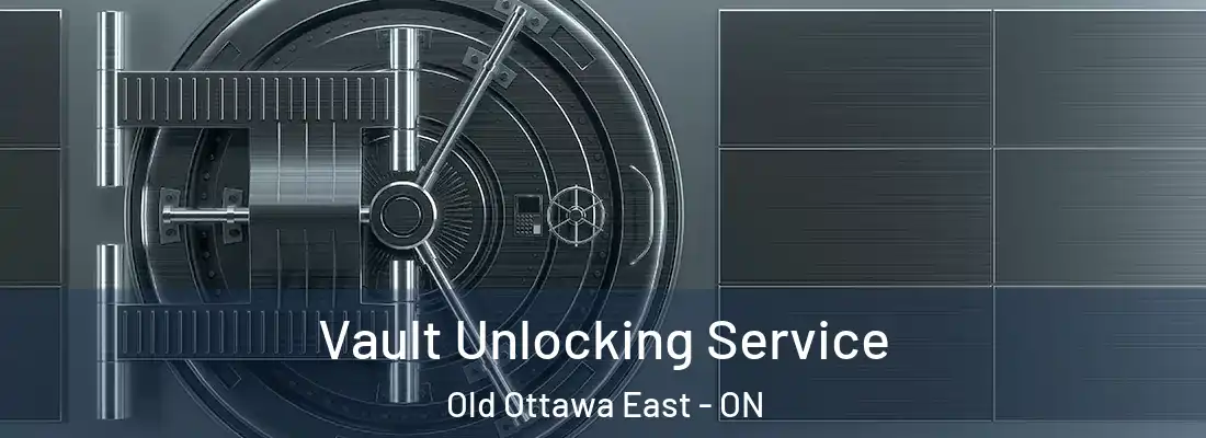  Vault Unlocking Service Old Ottawa East - ON