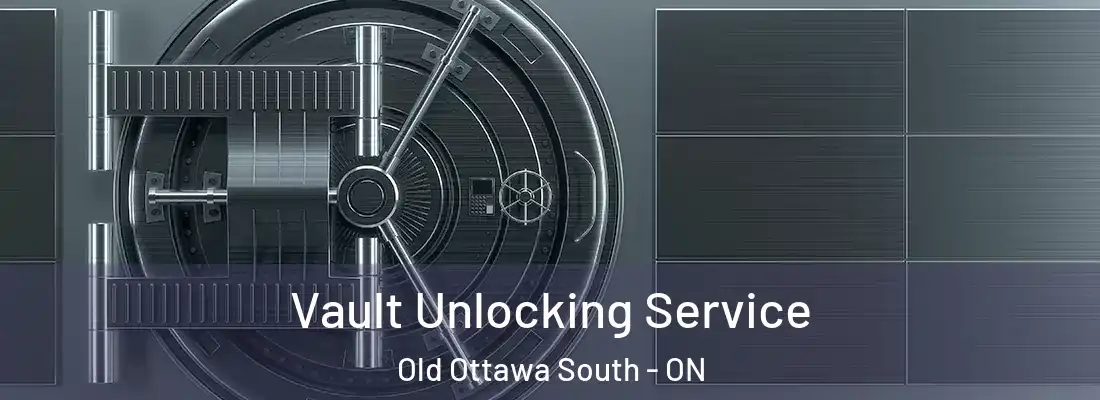  Vault Unlocking Service Old Ottawa South - ON