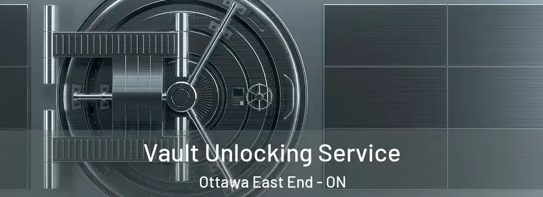  Vault Unlocking Service Ottawa East End - ON