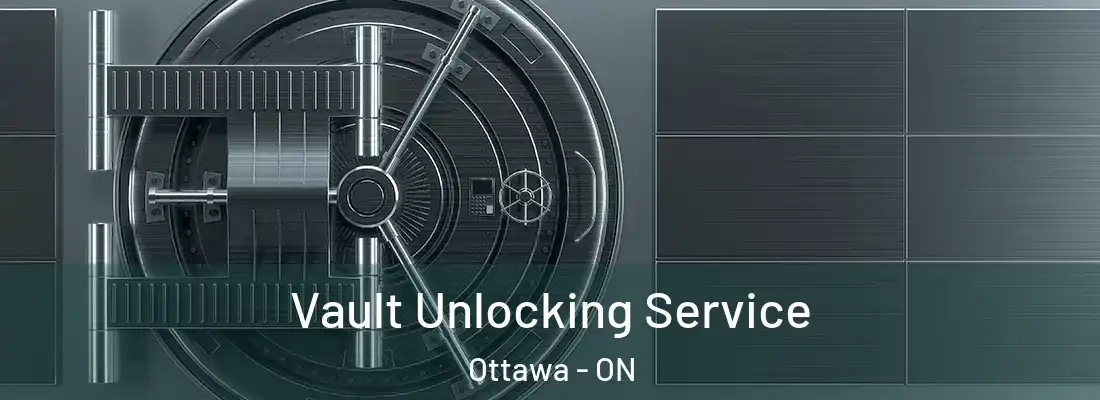  Vault Unlocking Service Ottawa - ON