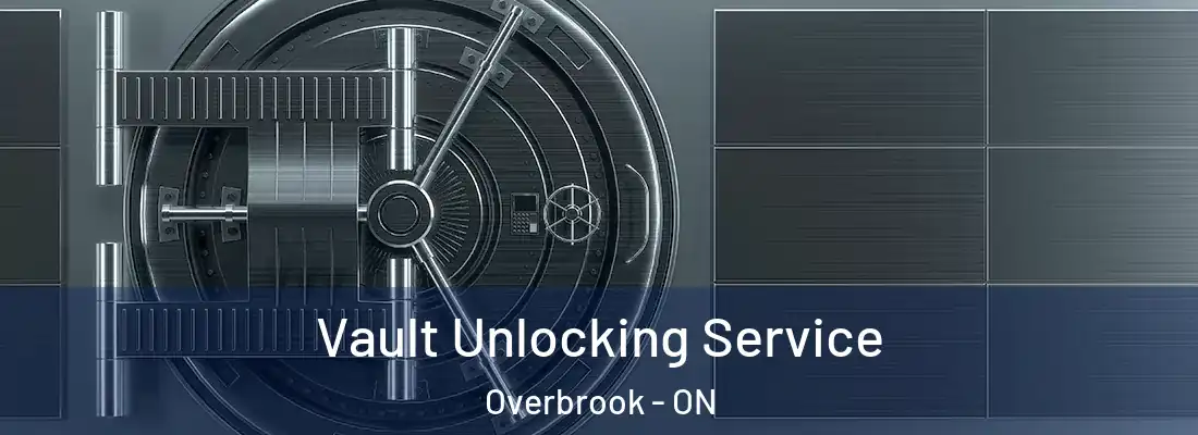  Vault Unlocking Service Overbrook - ON