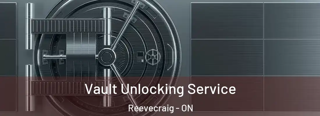  Vault Unlocking Service Reevecraig - ON