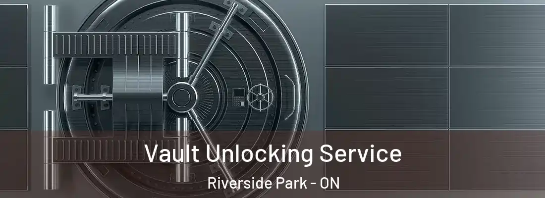  Vault Unlocking Service Riverside Park - ON