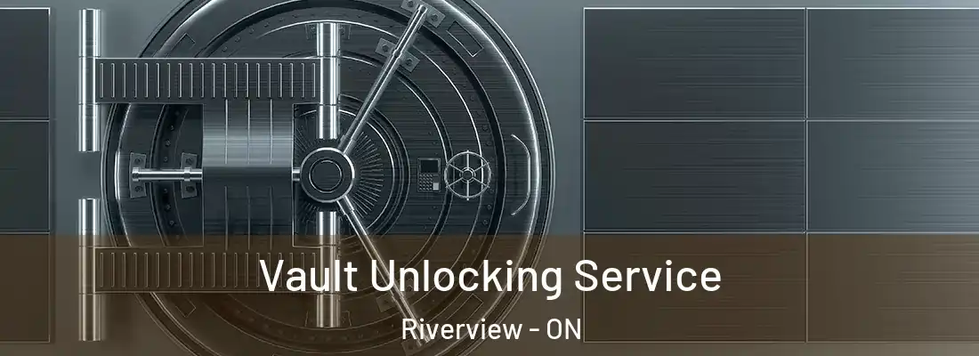  Vault Unlocking Service Riverview - ON
