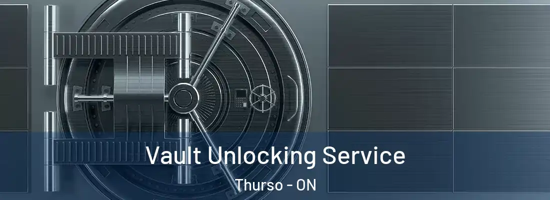  Vault Unlocking Service Thurso - ON