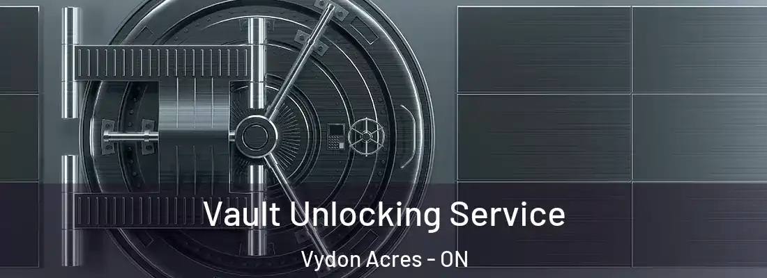  Vault Unlocking Service Vydon Acres - ON