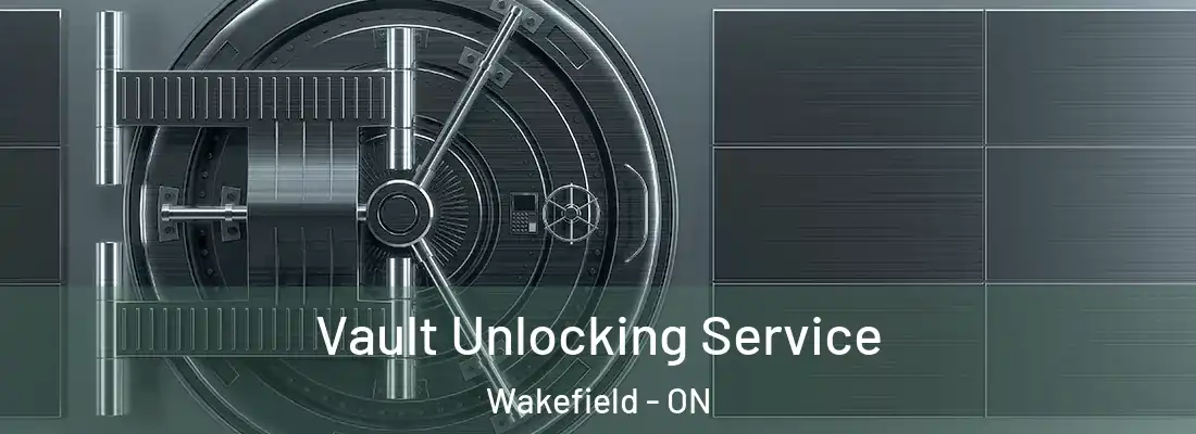  Vault Unlocking Service Wakefield - ON