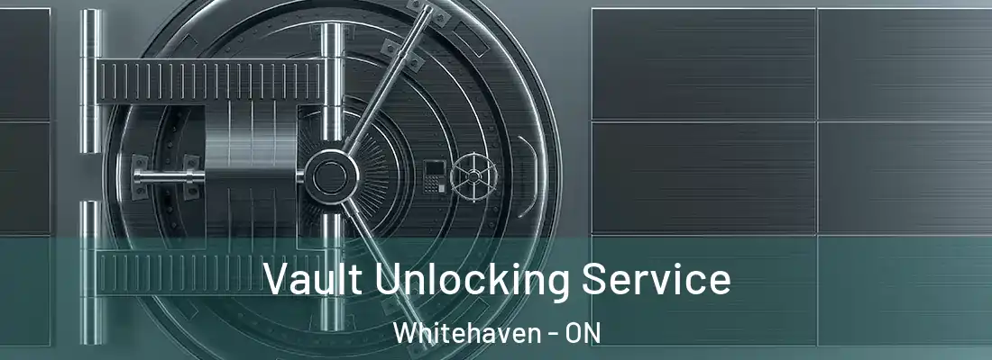  Vault Unlocking Service Whitehaven - ON