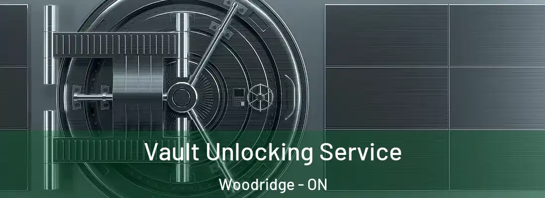  Vault Unlocking Service Woodridge - ON